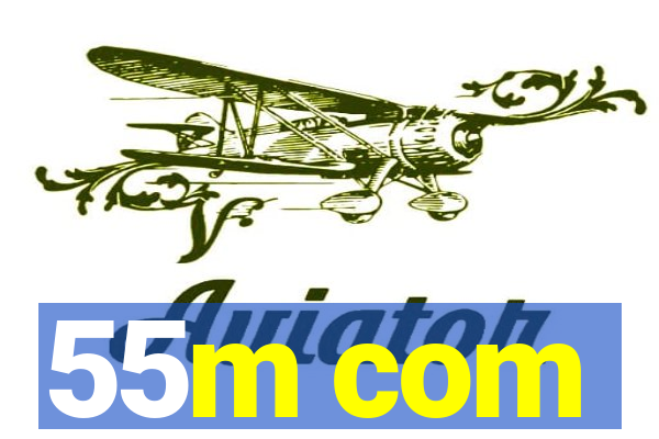 55m com