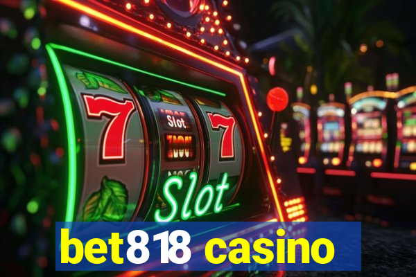 bet818 casino