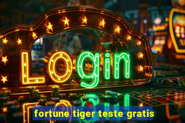 fortune tiger teste gratis
