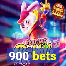 900 bets