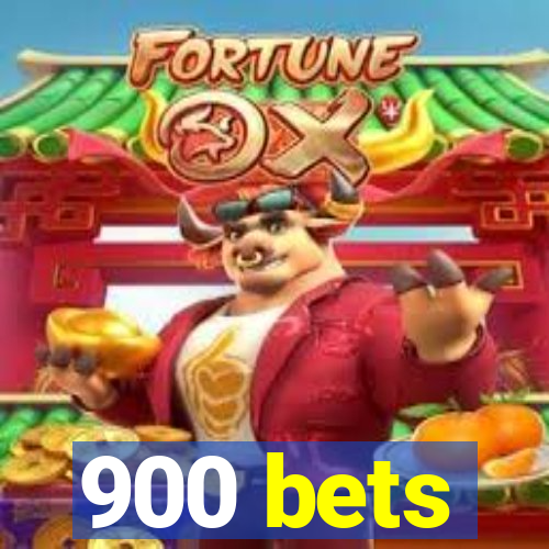 900 bets