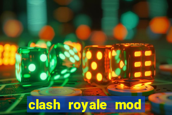 clash royale mod cartas modificadas download