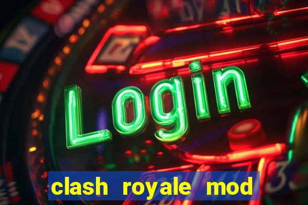 clash royale mod cartas modificadas download