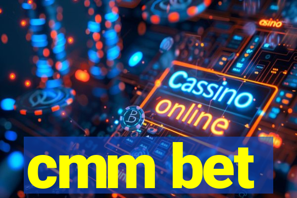 cmm bet