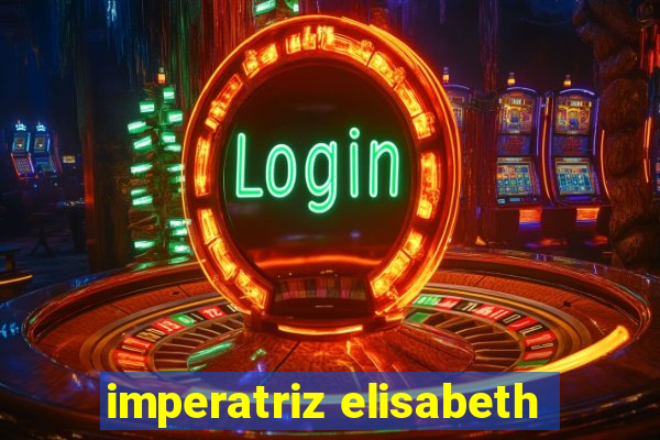 imperatriz elisabeth
