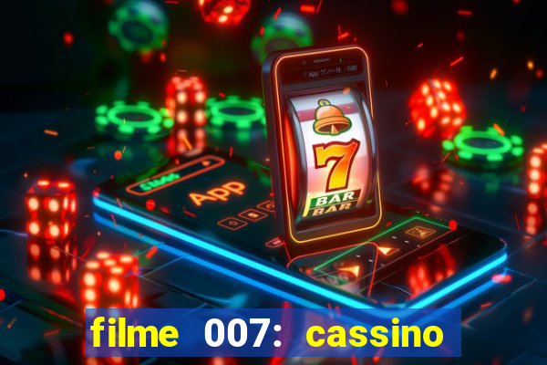 filme 007: cassino royale completo dublado youtube