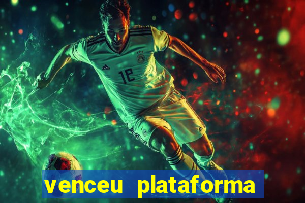 venceu plataforma de jogos