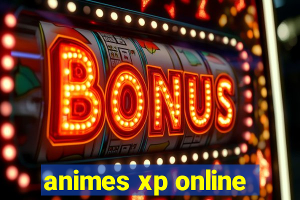 animes xp online