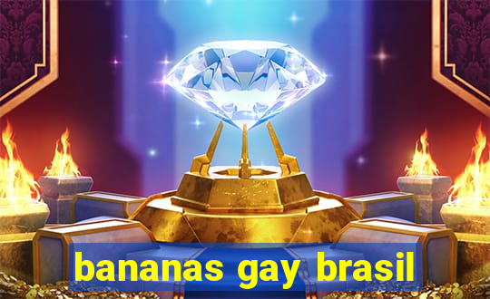 bananas gay brasil