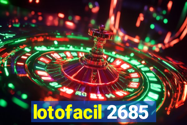lotofacil 2685