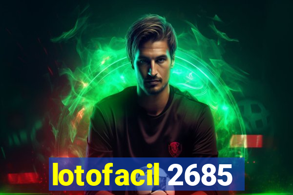 lotofacil 2685