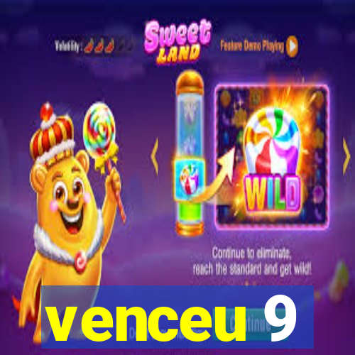venceu 9
