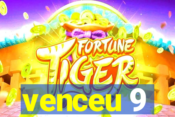 venceu 9