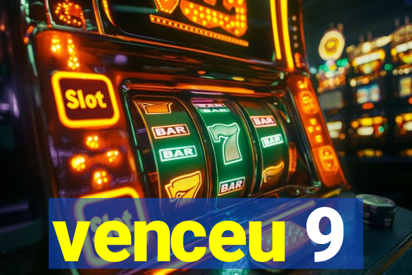 venceu 9