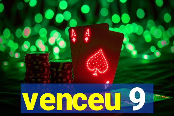 venceu 9