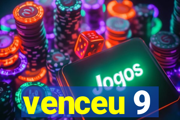 venceu 9