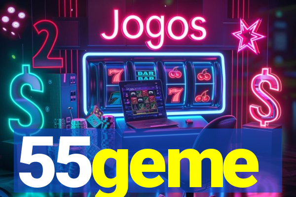 55geme