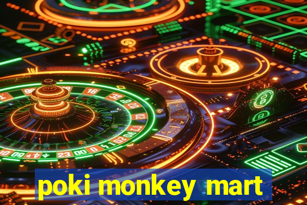 poki monkey mart