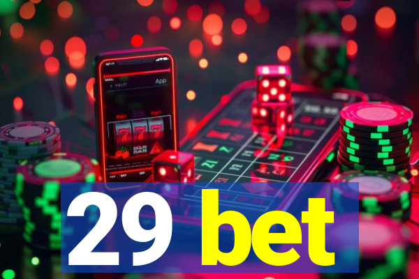 29 bet