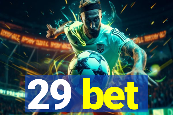 29 bet