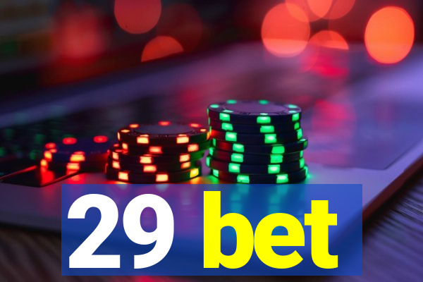 29 bet
