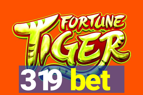 319 bet