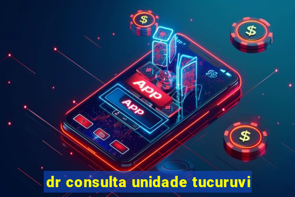 dr consulta unidade tucuruvi