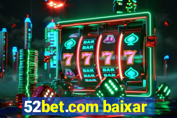 52bet.com baixar