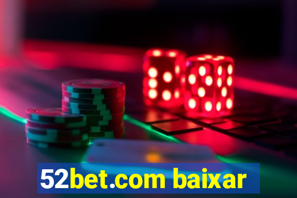 52bet.com baixar