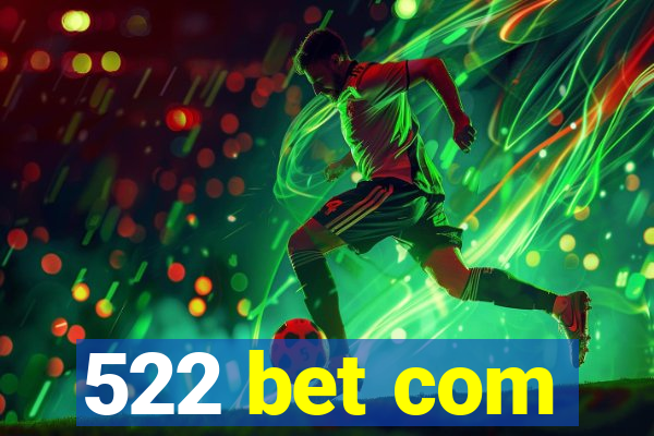 522 bet com