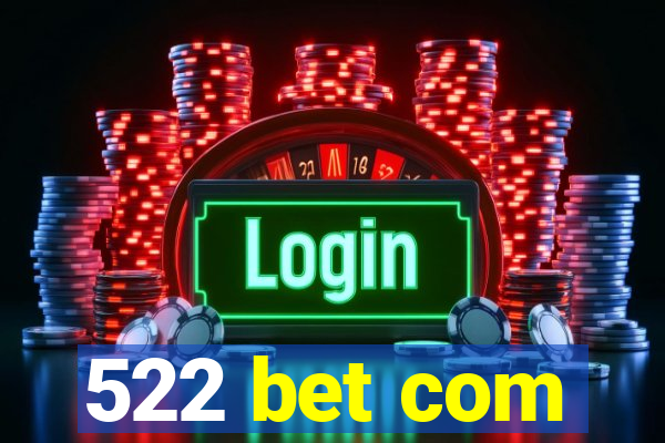 522 bet com