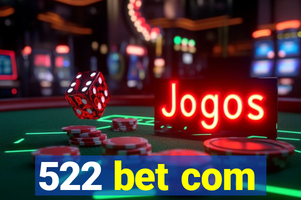 522 bet com