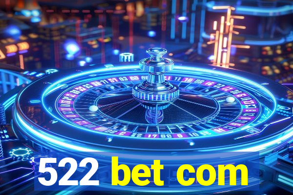 522 bet com