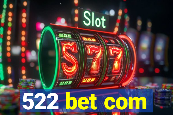 522 bet com