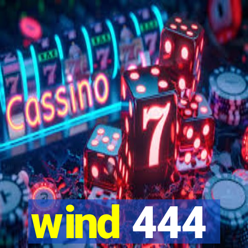 wind 444