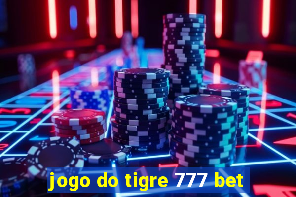 jogo do tigre 777 bet