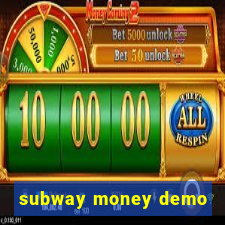 subway money demo