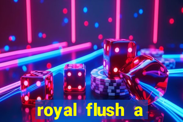 royal flush a maior jogada do poker