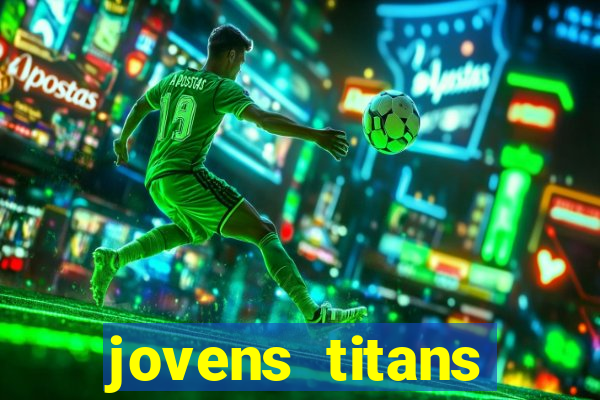 jovens titans cavando fortunas