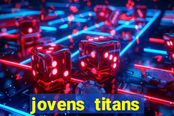 jovens titans cavando fortunas