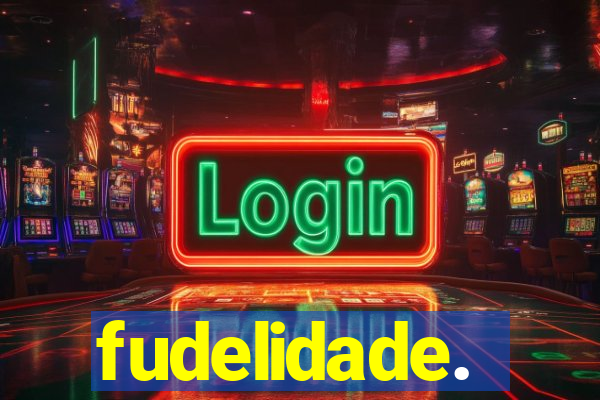 fudelidade.
