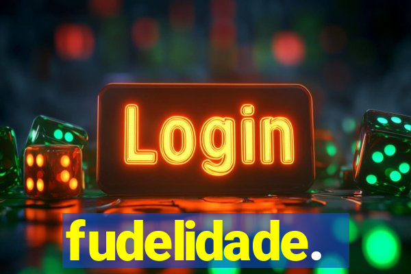 fudelidade.