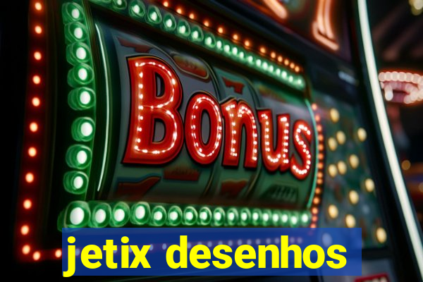 jetix desenhos