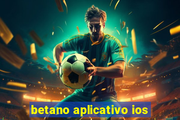 betano aplicativo ios