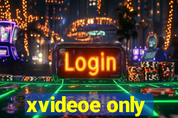 xvideoe only