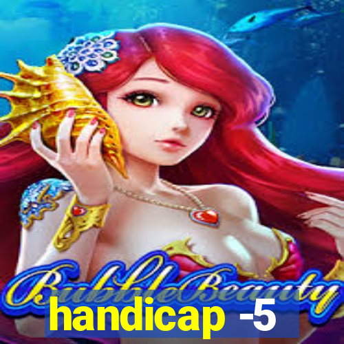 handicap -5