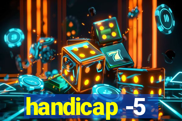 handicap -5