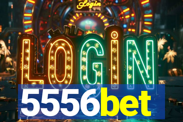 5556bet