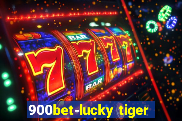 900bet-lucky tiger