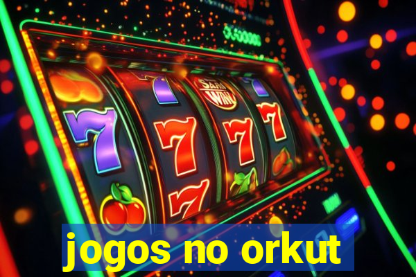 jogos no orkut